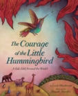 The Courage of the Little Hummingbird : A Tale Told Around the World - Book