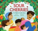 Sour Cherries : An Afghan Family Story - Book