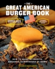 The Great American Burger Book (Expanded and Updated Edition) : How to Make Authentic Regional Hamburgers at Home - Book
