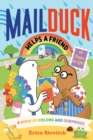Mail Duck Helps a Friend (A Mail Duck Special Delivery) : A Book of Colors and Surprises - Book