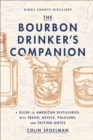 The Bourbon Drinker's Companion : A Guide to American Distilleries, With Travel Advice, Folklore, and Tasting Notes - Book