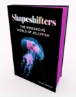 Shapeshifters : The Wondrous World of Jellyfish - Book