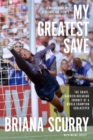My Greatest Save : The Brave, Barrier-Breaking Journey of a World Champion Goalkeeper - Book