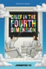 Grief in the Fourth Dimension : A Novel - Book
