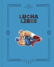 Lucha Libre : The History of Mexican Wrestling - Book