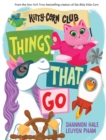 Things That Go (A Kitty-Corn Club Book) : A Board Book - Book