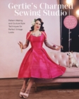 Gertie's Charmed Sewing Studio : Pattern Making and Couture-Style Techniques for Perfect Vintage Looks - Book
