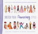 Sketch Your Amazing Style : A Body-Positive Guided Sketchbook for Drawing Dream Wardrobes - Book