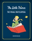 The Little Prince : The Visual Encyclopedia - Book