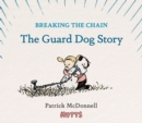 Breaking the Chain : The Guard Dog Story - Book