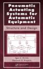 Pneumatic Actuating Systems for Automatic Equipment : Structure and Design - eBook