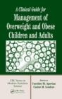 A Clinical Guide for Management of Overweight and Obese Children and Adults - eBook