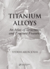 Titanium Alloys : An Atlas of Structures and Fracture Features - eBook