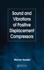 Sound and Vibrations of Positive Displacement Compressors - eBook