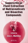 Supercritical Fluid Extraction of Nutraceuticals and Bioactive Compounds - eBook