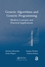Genetic Algorithms and Genetic Programming : Modern Concepts and Practical Applications - eBook