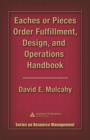 Eaches or Pieces Order Fulfillment, Design, and Operations Handbook - eBook