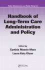 Handbook of Long-Term Care Administration and Policy - eBook