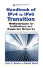 Handbook of IPv4 to IPv6 Transition : Methodologies for Institutional and Corporate Networks - eBook