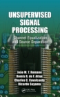 Unsupervised Signal Processing : Channel Equalization and Source Separation - eBook