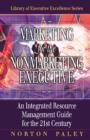 Marketing for the Nonmarketing Executive : An Integrated Resource Management Guide for the 21st Century - eBook