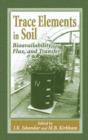 Trace Elements in Soil : Bioavailability, Flux, and Transfer - eBook
