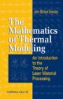 The Mathematics of Thermal Modeling : An Introduction to the Theory of Laser Material Processing - eBook