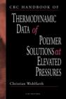 CRC Handbook of Thermodynamic Data of Polymer Solutions at Elevated Pressures - eBook