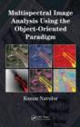 Multispectral Image Analysis Using the Object-Oriented Paradigm - Book