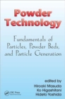 Powder Technology : Fundamentals of Particles, Powder Beds, and Particle Generation - Book
