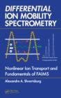 Differential Ion Mobility Spectrometry : Nonlinear Ion Transport and Fundamentals of FAIMS - eBook