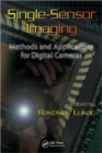 Single-Sensor Imaging : Methods and Applications for Digital Cameras - Book