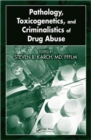 Pathology, Toxicogenetics, and Criminalistics of Drug Abuse - Book