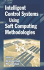 Intelligent Control Systems Using Soft Computing Methodologies - eBook