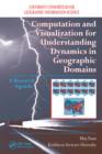 Computation and Visualization for Understanding Dynamics in Geographic Domains : A Research Agenda - eBook