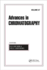 Advances in Chromatography, Volume 47 - Book
