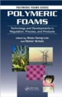 Polymeric Foams : Technology and Developments in Regulation, Process, and Products - Book