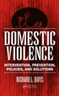Domestic Violence : Intervention, Prevention, Policies, and Solutions - eBook