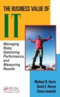 The Business Value of IT : Managing Risks, Optimizing Performance and Measuring Results - Book