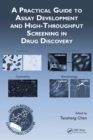 A Practical Guide to Assay Development and High-Throughput Screening in Drug Discovery - eBook