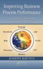 Improving Business Process Performance : Gain Agility, Create Value, and Achieve Success - Book