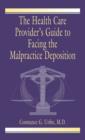 The Health Care Provider's Guide to Facing the Malpractice Deposition - eBook