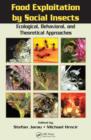 Food Exploitation By Social Insects : Ecological, Behavioral, and Theoretical Approaches - eBook