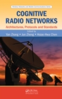 Cognitive Radio Networks : Architectures, Protocols, and Standards - eBook