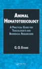 Animal Hematotoxicology : A Practical Guide for Toxicologists and Biomedical Researchers - eBook