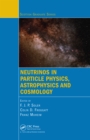 Neutrinos in Particle Physics, Astrophysics and Cosmology - eBook