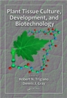 Plant Tissue Culture, Development, and Biotechnology - Book
