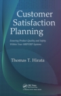 Customer Satisfaction Planning : Ensuring Product Quality and Safety Within Your MRP/ERP Systems - eBook