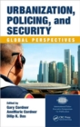 Urbanization, Policing, and Security : Global Perspectives - Book