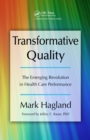 Transformative Quality : The Emerging Revolution in Health Care Performance - eBook
